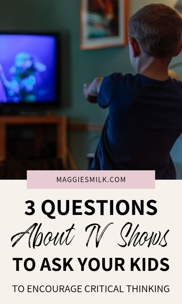 3 questions to ask your kids about tv shows to encourage literaracy.